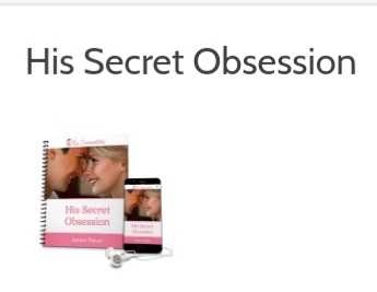 His Secret ObsessionSecret Obsession has helped thousands of women improve their relationships,