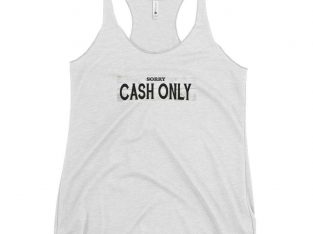 cash only womens tank top