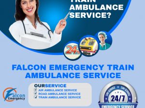 Falcon Emergency Train Ambulance in Guwahati Transforms Medical Transportation