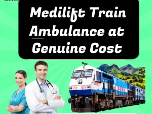 Medilift Train Ambulance in Guwahati Performs Medical Transportation Easily