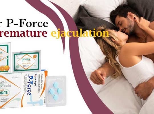 Super p force for men to deal Advanced Ejaculation